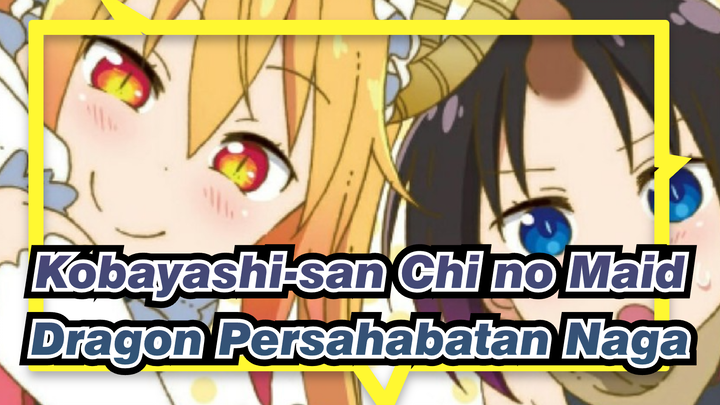 [Kobayashi-san Chi no Maid Dragon] Persahabatan Naga yang Sederhana