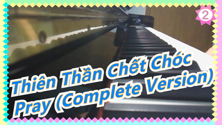 Thiên Thần Chết Chóc|[Piano]Pray----ED(Bản đầy đủ)_2