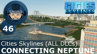 CONNECTING NEPTUNE: Cities Skylines (All DLCs) - Ep. 46 - Building a Beautiful City