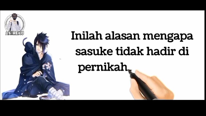 ini lah alasan sasuke tidak hadir ke pernikahan naruto..!?