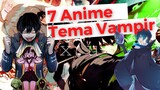 7 Rekomendasi Anime dengan Tema Vampir Terbaik!!