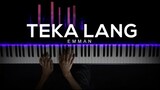 Teka Lang - EMMAN | Piano Cover by Gerard Chua