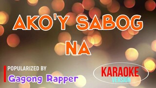 Ako'y Sabog Na - Gagong Rapper | Karaoke Version |🎼📀▶️