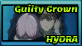 [Guilty Crown|AMV]HYDRA