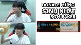 Được Fan Donate Mừng Sinh Nhật Sớm và Đây Là Phản Ứng của Faker