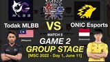 GAME 2 | TODAK vs ONIC: MSC 2022 Group Stage Day 1 Match 5