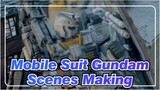 [Mobile Suit Gundam] Scenes Making