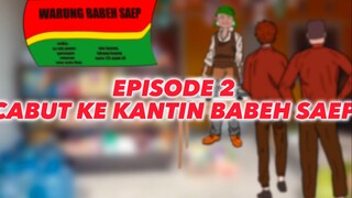 EPISODE 2 - CABUT KE KANTIN BABEH SAEP | ANIMASI SEKOLAH