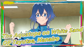 [The Aquatope on White Sand/AMV] OP Tayutae, Nanairo (Full Ver)