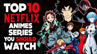 Top 10 Netflix Anime Series You Need To Watch