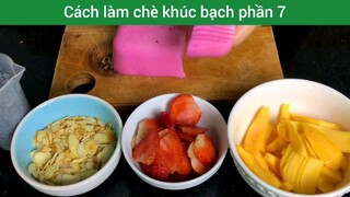 cách làm chè khúc bạch phần 7