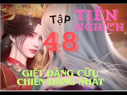 Tiên Nghịch Tập 48 - Thuyết Minh FULL HD