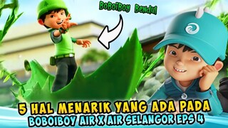 5 Hal Menarik Yang Ada Pada BoBoiBoy Air X Air Selangor Eps 4 - BoBoiBoy Bendul !?