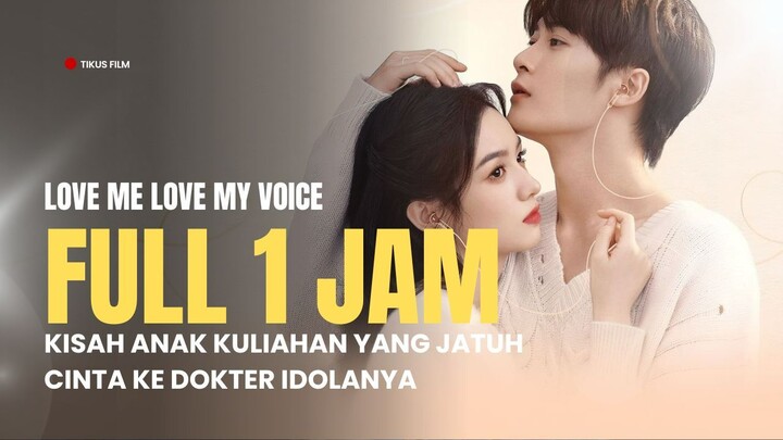 LOVE ME LOVE MY VOICE | FULL 1 JAM++ | MAHASISWA CANTIK DEMEN OM-OM DOKTER