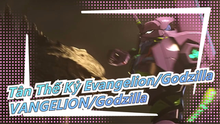 [Tân Thế Kỷ Evangelion/Godzilla] [Đối đầu sinh tử] EVA VS. Godzilla