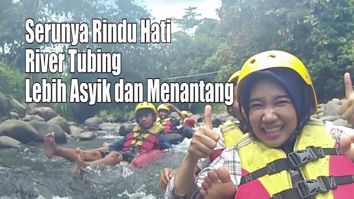 Serunya Rindu Hati river Tubing Lebih Asyik dan Menantang
