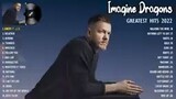Imagine Dragons Greatest Hits 2022  Full Playlist Collection