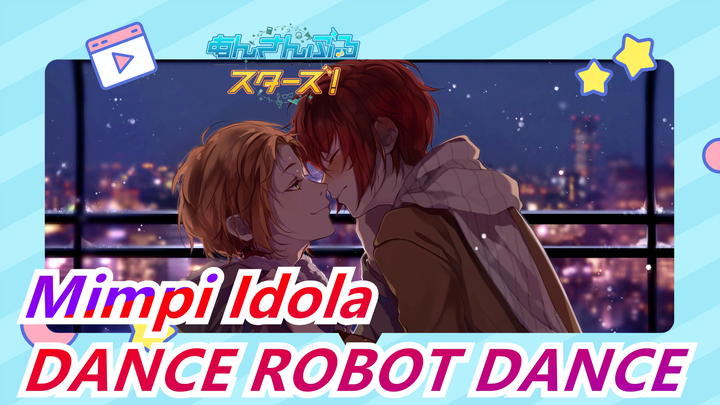 [Mimpi Idola COS] DANCE ROBOT DANCE [Mencoba Menari]