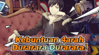 [Kebuntuan 3arah Durarara | MAD] DuRaRaRa!!