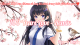 100 Years Love - Remix × Video kỉ niệm 2K bạn đã Follow mình (>‿◠) ✌️|Haruto Music