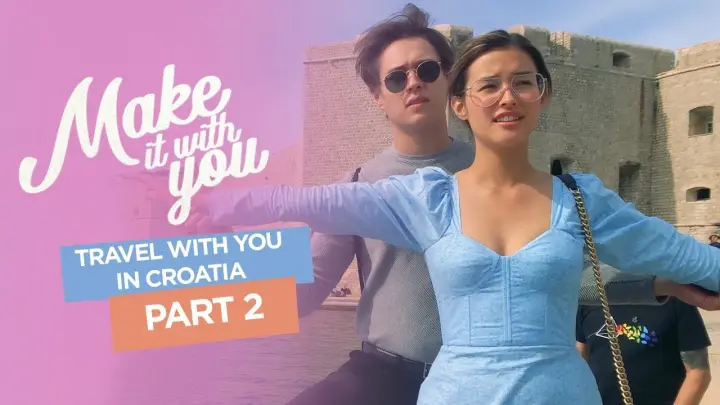 Travel With You in Croatia (Pt.2) ft. LizQuen | Make It With You Plus
