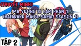 (Thuyết Minh) Tập 2 Ma Vương Đi Làm Phần 1 (Hataraku Maou-sama! season 1)