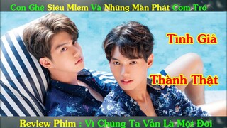 Review Phim Đam Mỹ :Con Ghệ Siêu Mlem Và Chuyện Tình Yêu Giả Thành Thật | Vì Chúng Ta Vẫn Là Một Đôi