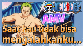 [One Piece] AMV | Saat kau tidak bisa mengalahkanku...