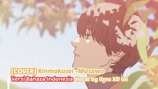 [COVER] Kinmokusei - Mosawo Versi Bahasa Indonesia | Vocal by Ibnu XD lol