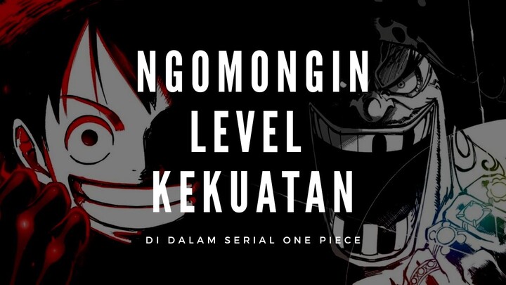 NGOMONGIN LEVEL KEKUATAN DI DALAM DUNIA ONE PIECE