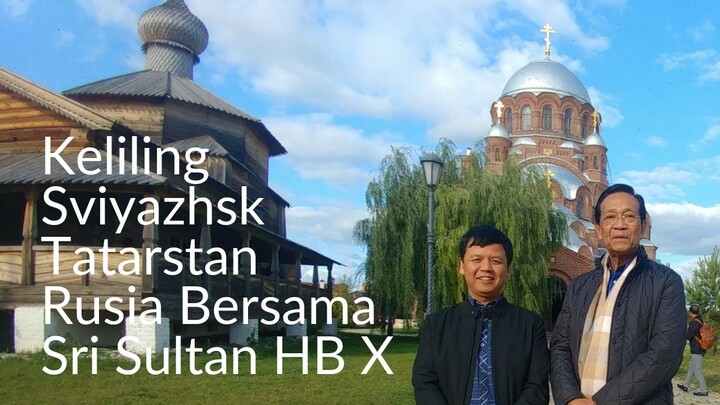 WISATA RUSIA | Pulau Swiyash / Sviyazhsk Island Tour, Tatarstan, Russia | Church of the Holy Trinity