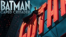 WATCH  Batman: Caped Crusader 2024 - Season 01 - All Episodes