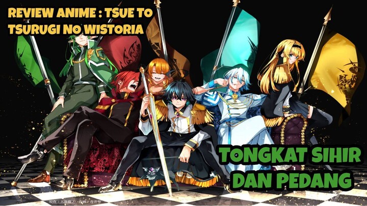 REVIEW ANIME : TSUE TO TSURUGI NO WISTORIA || Tongkat sihir dan pedang