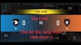 [Free Fire] Test chế độ độc lang chiến rank | Váy Cưới | ân gaming