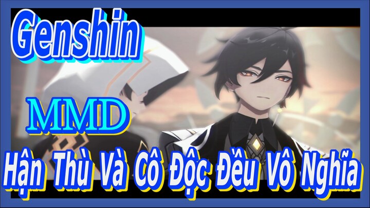 [Genshin, MMD] Zhongli, Hận Thù Và Cô Độc Đều Vô Nghĩa