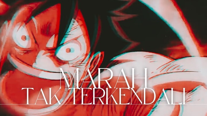 MARAH TAK TERKENDALI (ONE PIECE AMV)