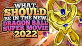 What SHOULD Be in the New Dragon Ball Super Movie 2022!