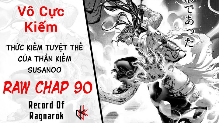 RAW CHAP 90. Vô Cực Kiếm. Kiếm Thức Mạnh Mẽ Từ Thần Kiếm Susanoo.