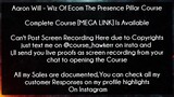 Aaron Will Course Wiz Of Ecom The Presence Pillar Course download