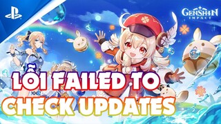 Hướng Dẫn Cách Sửa Lỗi Failed To Check Updates - Genshin Impact