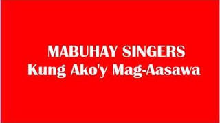 MABUHAY SINGERS // KUNG AKO'Y MAG AASAWA