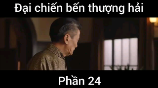 Đại chiến bến thượng hải #24
