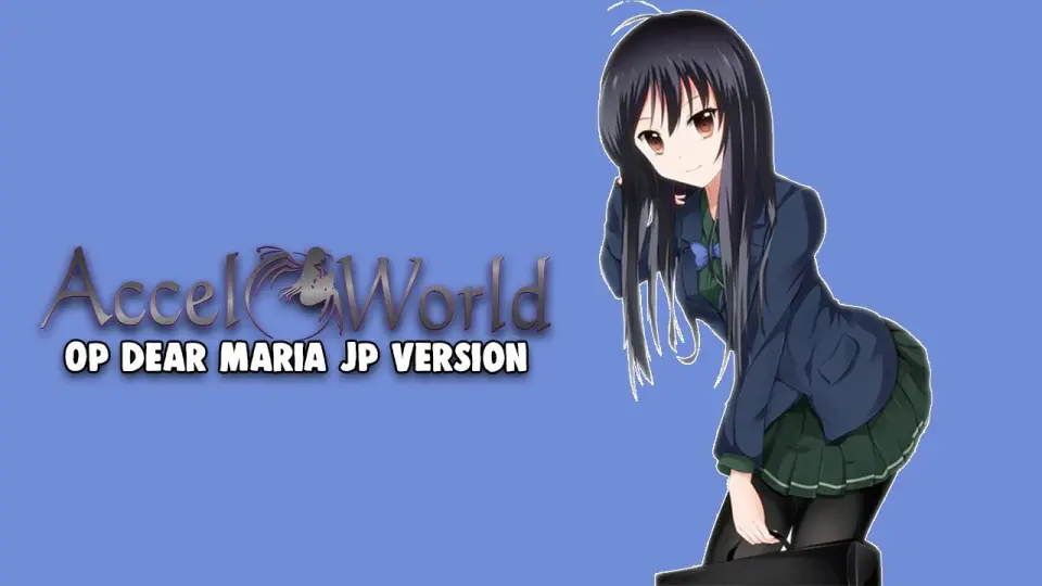 Accel World Op 1 Dear Maria Jp Version Bilibili