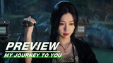EP09 Preview | My Journey to You | 云之羽 | iQIYI