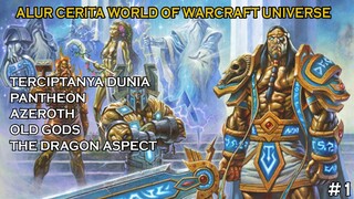 ALUR CERITA WORLD OF WARCRAFT UNIVERSE - TERCIPTANYA DUNIA DAN PARA TITAN #1