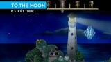 [Cốt truyện]: To the Moon - Kết thúc P3