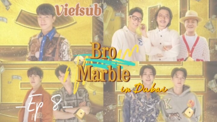 [VIETSUB] ‘BRO & MARBLE in DUBAI’ - EP 8 (FULL).,.