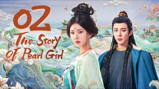 🇨🇳EP 2 | The Story of Pearl Girl (2O24) [EngSub]