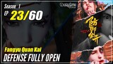 【Fangyu Quan Kai】S1 EP 23 - Defense Fully Open | Donghua Sub Indo - 1080P