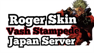 Roger Lemited Skin  Vash Stampede Japan Server | Roger CORE ROTATION Episode 3